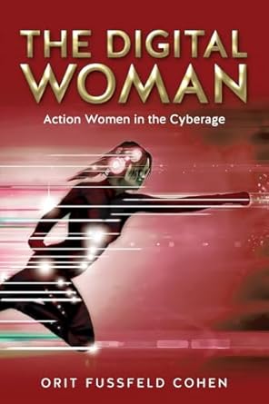 The Digital Woman: Action Women in the Cyberag - Epub + Converted Pdf